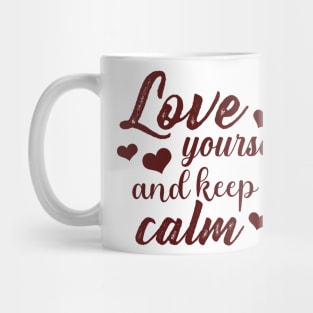 Love yourself and keep calm. Mug